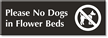 Please No Dogs In Flower Beds Sign