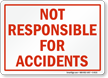 Not Responsible For Accidents Sign