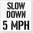 Slow Down, 5 MPH Parking Lot Stencil