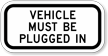 Vehicle Must Be Plugged In Sign