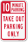 10 Minutes Parking Take Out Parking Only Sign