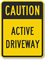 Caution - Active Driveway Sign