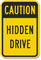 Caution - Hidden Drive Sign