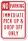 No Parking Immediate Pick-up, Drop-Off Only Sign