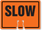 SLOW Cone Top Warning Sign