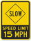 Slow - Speed Limit 15 MPH Sign