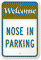 WELCOME NOSE IN PARKING Sign