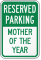 Mother Of The Year Reserved Parking Sign